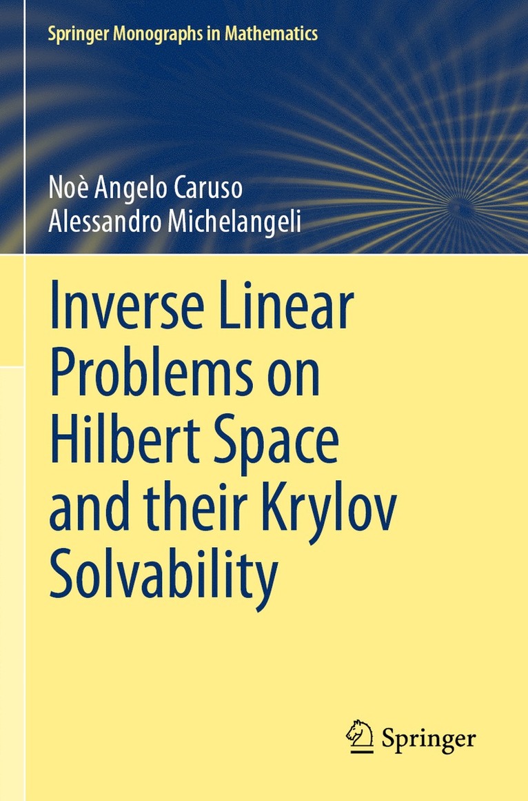 Noè Angelo Caruso, Alessandro Michelangeli, Noe Angelo Caruso - Inverse Linear Problems on Hilbert Space and their Krylov Solvability, Häftad