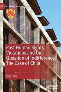 bokomslag Past Human Rights Violations and the Question of Indifference: The Case of Chile