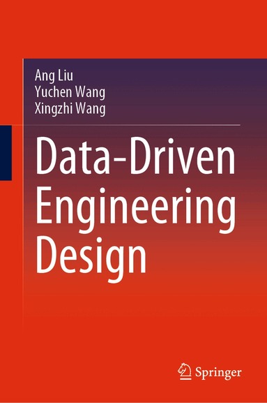 Ang Liu, Yuchen Wang, Xingzhi Wang - Data-Driven Engineering Design, Inbunden