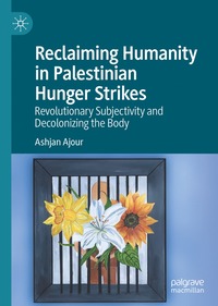 bokomslag Reclaiming Humanity in Palestinian Hunger Strikes