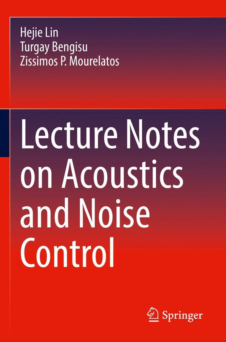 Hejie Lin, Turgay Bengisu, Zissimos P. Mourelatos - Lecture Notes on Acoustics and Noise Control, Häftad