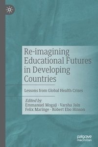 bokomslag Re-imagining Educational Futures in Developing Countries