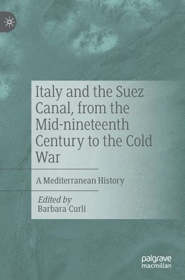 Italy and the Suez Canal, from the Mid-nineteenth Century to the Cold War 1