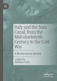 bokomslag Italy and the Suez Canal, from the Mid-nineteenth Century to the Cold War