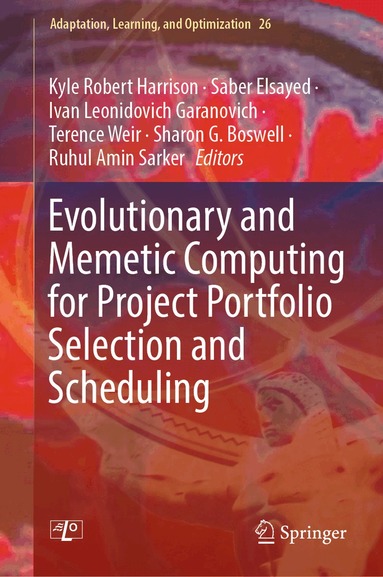 Kyle Robert Harrison, Saber Elsayed, Ivan Leonidovich Garanovich, Terence Weir, Sharon G. Boswell, Ruhul Amin Sarker - Evolutionary and Memetic Computing for Project Portfolio Selection and Scheduling, Inbunden