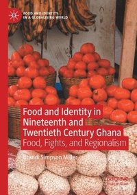 bokomslag Food and Identity in Nineteenth and Twentieth Century Ghana