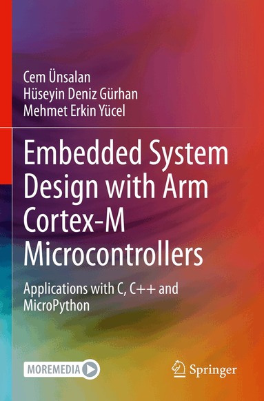 Cem Ünsalan, Hüseyin Deniz Gürhan, Mehmet Erkin Yücel - Embedded System Design with ARM Cortex-M Microcontrollers, Häftad