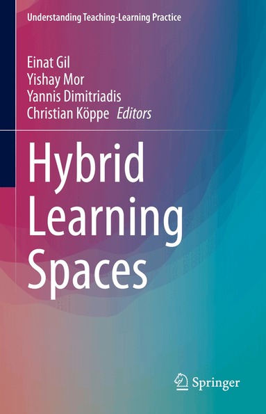 Einat Gil, Yishay Mor, Yannis Dimitriadis, Christian Köppe - Hybrid Learning Spaces, Inbunden