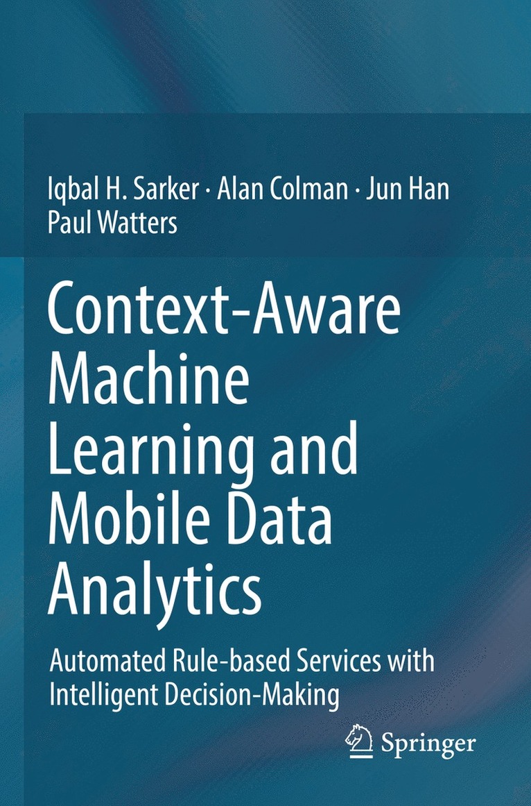 Iqbal Sarker, Alan Colman, Jun Han, Paul Watters - Context-Aware Machine Learning and Mobile Data Analytics, Häftad