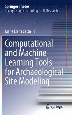 Computational and Machine Learning Tools for Archaeological Site Modeling 1