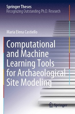 Maria Elena Castiello - Computational and Machine Learning Tools for Archaeological Site Modeling, Häftad