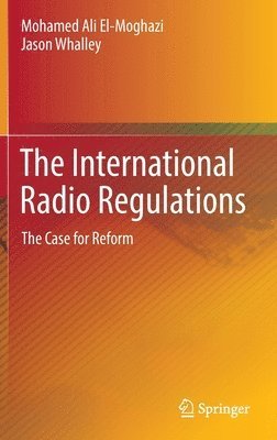 Mohamed Ali El-Moghazi, Jason Whalley - International Radio Regulations, Inbunden