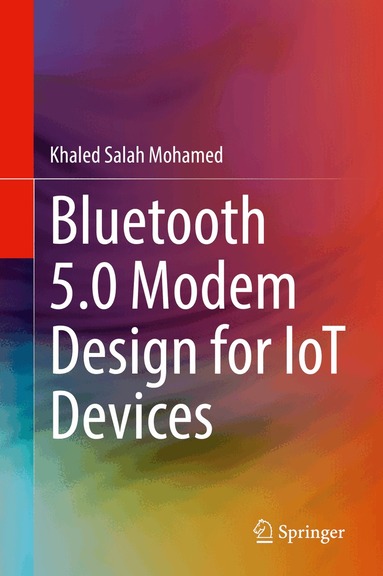Khaled Salah Mohamed - Bluetooth 5.0 Modem Design for IoT Devices, Inbunden
