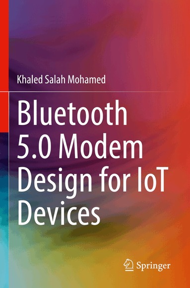Khaled Salah Mohamed - Bluetooth 5.0 Modem Design for IoT Devices, Häftad