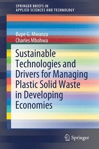 bokomslag Sustainable Technologies and Drivers for Managing Plastic Solid Waste in Developing Economies