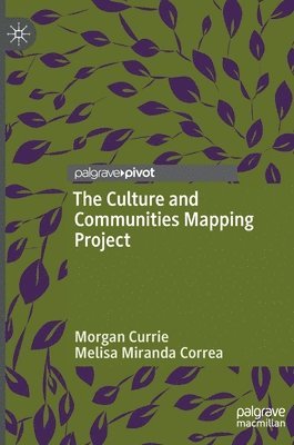 Morgan Currie, Melisa Miranda Correa - Culture and Communities Mapping Project, Inbunden