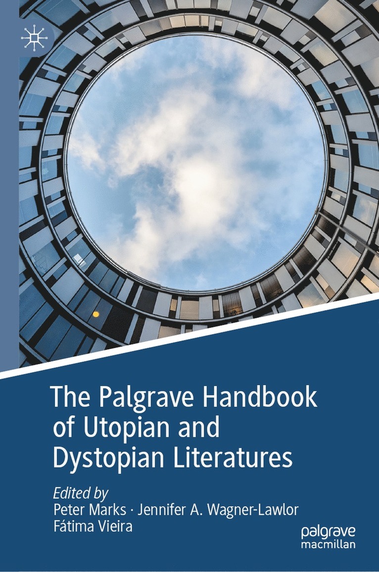 Peter Marks, Jennifer A. Wagner-Lawlor, Fátima Vieira, Fatima Vieira - Palgrave Handbook of Utopian and Dystopian Literatures, Inbunden