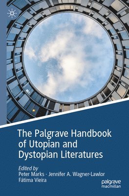 Peter Marks, Jennifer A. Wagner-Lawlor, Fátima Vieira, Fatima Vieira - Palgrave Handbook of Utopian and Dystopian Literatures, Häftad