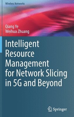 bokomslag Intelligent Resource Management for Network Slicing in 5G and Beyond