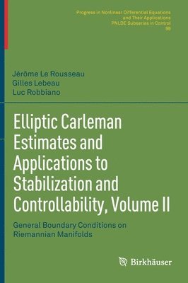 Elliptic Carleman Estimates and Applications to Stabilization and Controllability, Volume II 1
