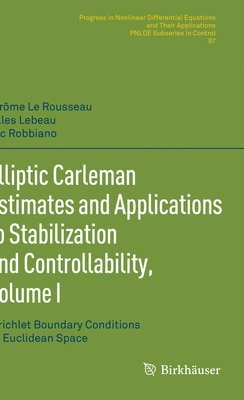 Elliptic Carleman Estimates and Applications to Stabilization and Controllability, Volume I 1