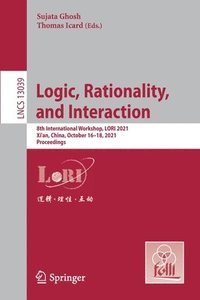 bokomslag Logic, Rationality,  and Interaction