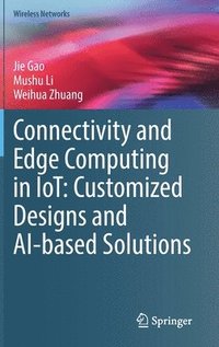 bokomslag Connectivity and Edge Computing in IoT: Customized Designs and AI-based Solutions