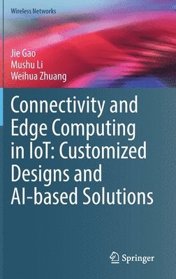 bokomslag Connectivity and Edge Computing in IoT: Customized Designs and AI-based Solutions