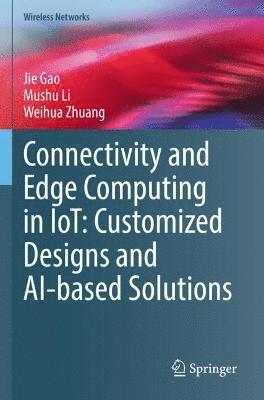 bokomslag Connectivity and Edge Computing in IoT: Customized Designs and AI-based Solutions