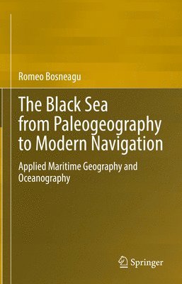 bokomslag The Black Sea from Paleogeography to Modern Navigation