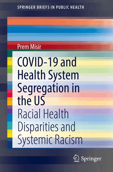Prem Misir - COVID-19 and Health System Segregation in the US, Häftad