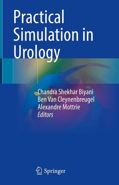 Chandra Shekhar Biyani, Ben Van Cleynenbreugel, Alexandre Mottrie - Practical Simulation in Urology, Inbunden