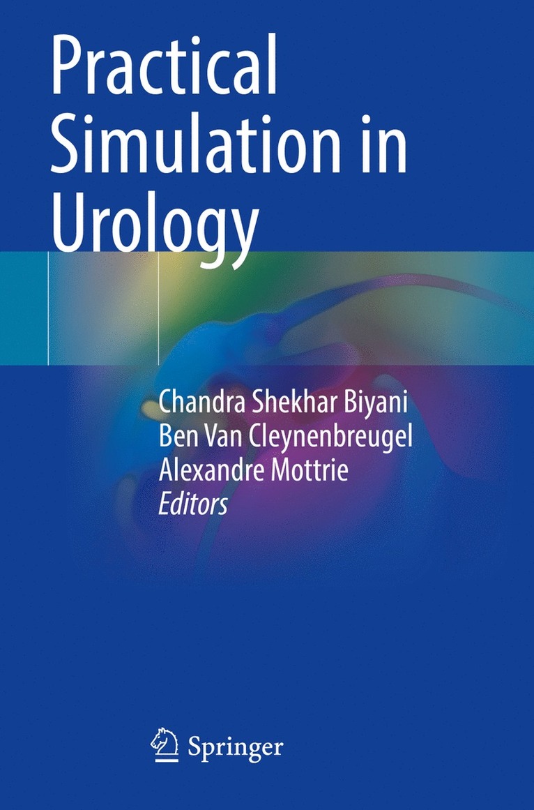 Chandra Shekhar Biyani, Ben Van Cleynenbreugel, Alexandre Mottrie - Practical Simulation in Urology, Häftad