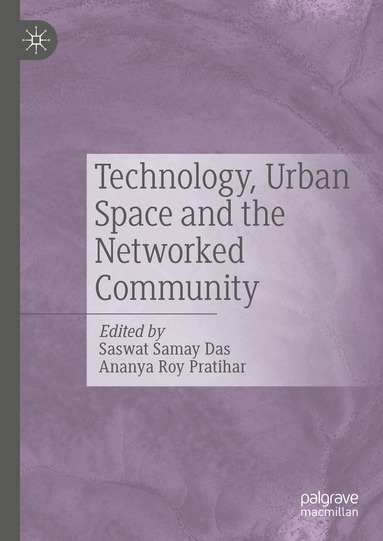 Saswat Samay Das, Ananya Roy Pratihar - Technology, Urban Space and the Networked Community, Inbunden