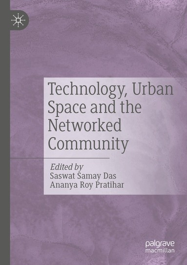 Saswat Samay Das, Ananya Roy Pratihar - Technology, Urban Space and the Networked Community, Häftad