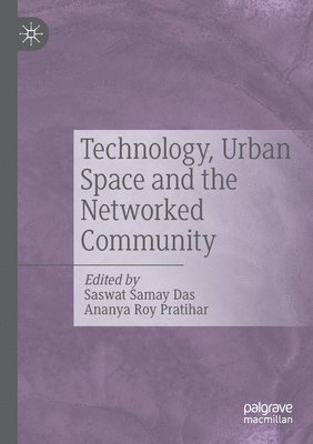 Technology, Urban Space and the Networked Community 1