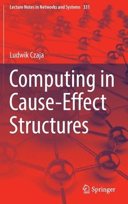 Ludwik Czaja - Computing in Cause-Effect Structures, Inbunden