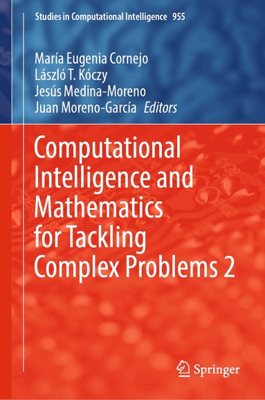 María Eugenia Cornejo, László T. Kóczy, Jesús Medina-Moreno, Juan Moreno-García - Computational Intelligence and Mathematics for Tackling Complex Problems 2, Inbunden