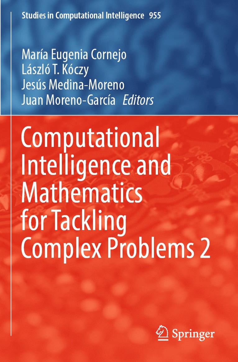 María Eugenia Cornejo, László T. Kóczy, Jesús Medina-Moreno, Juan Moreno-García, Maria Eugenia Cornejo, Laszlo T. Koczy, Jesus Medina-Moreno, Juan Moreno-Garcia - Computational Intelligence and Mathematics for Tackling Complex Problems 2, Häftad