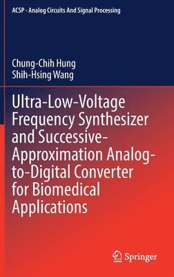 bokomslag Ultra-Low-Voltage Frequency Synthesizer and Successive-Approximation Analog-to-Digital Converter for Biomedical Applications