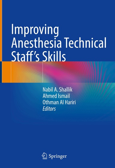 Nabil A. Shallik, Ahmed Ismail, Othman Al Hariri - Improving Anesthesia Technical Staff’s Skills, Inbunden