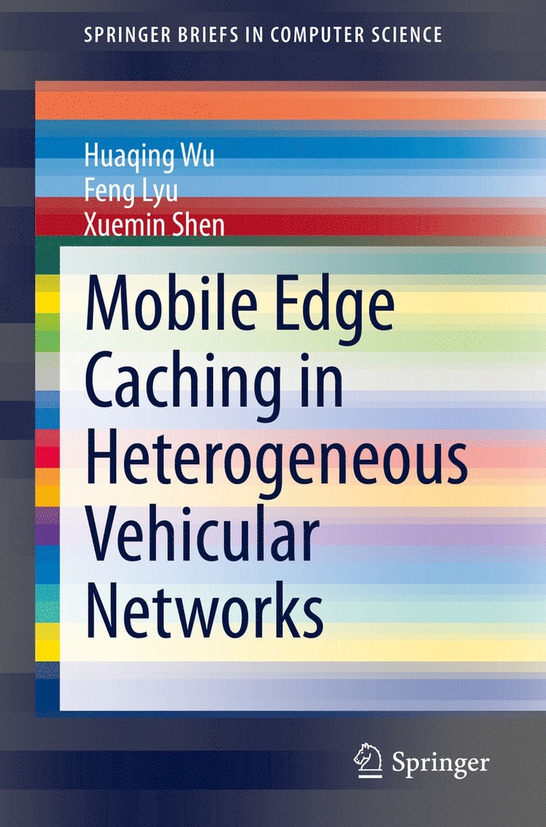 Huaqing Wu, Feng Lyu, Xuemin Shen - Mobile Edge Caching in Heterogeneous Vehicular Networks, Häftad