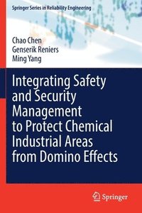 bokomslag Integrating Safety and Security Management to Protect Chemical Industrial Areas from Domino Effects