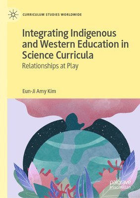 bokomslag Integrating Indigenous and Western Education in Science Curricula