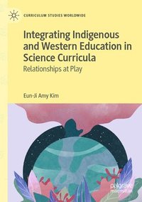 bokomslag Integrating Indigenous and Western Education in Science Curricula