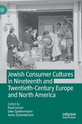 Jewish Consumer Cultures in Nineteenth and Twentieth-Century Europe and North America 1