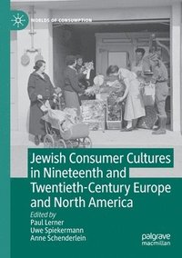 bokomslag Jewish Consumer Cultures in Nineteenth and Twentieth-Century Europe and North America