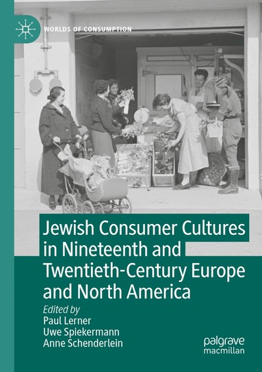 bokomslag Jewish Consumer Cultures in Nineteenth and Twentieth-Century Europe and North America