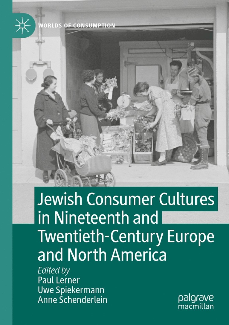 Jewish Consumer Cultures in Nineteenth and Twentieth-Century Europe and North America 1