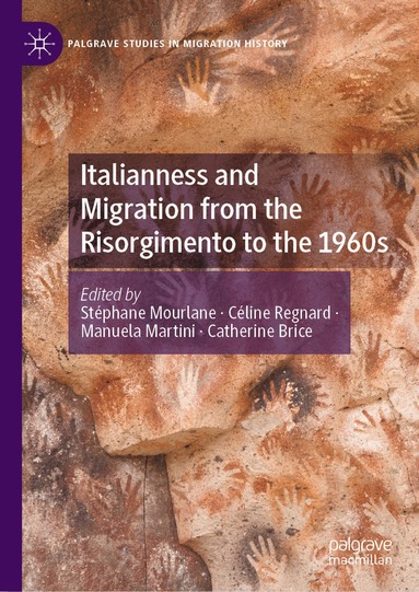 Stéphane Mourlane, Céline Regnard, Manuela Martini, Catherine Brice - Italianness and Migration from the Risorgimento to the 1960s, Inbunden